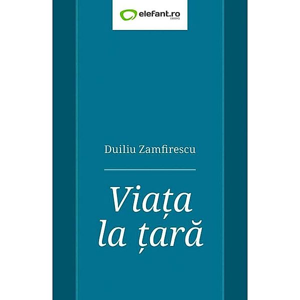 Via¿a la ¿ara / Clasici români, Duiliu Zamfirescu