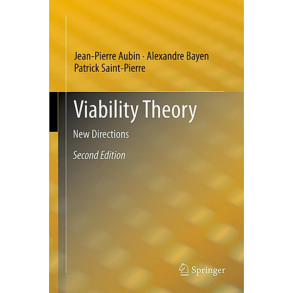 Viability Theory, Jean-Pierre Aubin, Alexandre M. Bayen, Patrick Saint-Pierre