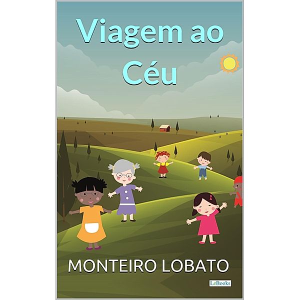 Viagem ao Céu / Sitio do Picapau Amarelo - Vol. 6, Monteiro Lobato
