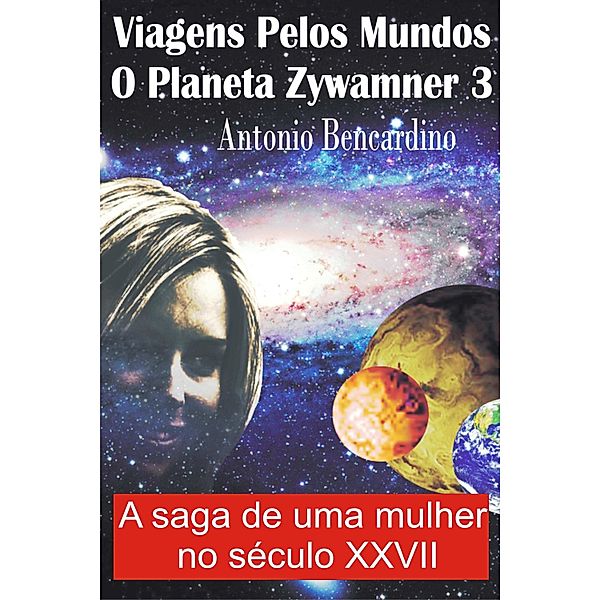 Viagens pelos Mundos: Viagens Pelos Mundos: Zywamner, Antonio Bencardino