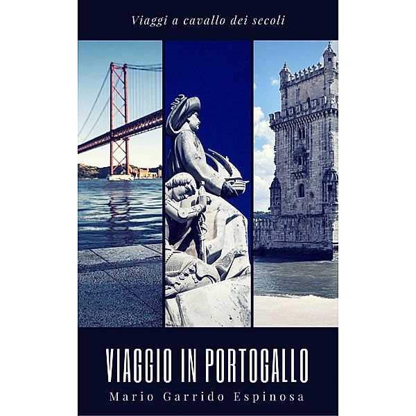 Viaggi a cavallo dei secoli.  Viaggio in Portogallo, Mario Garrido Espinosa