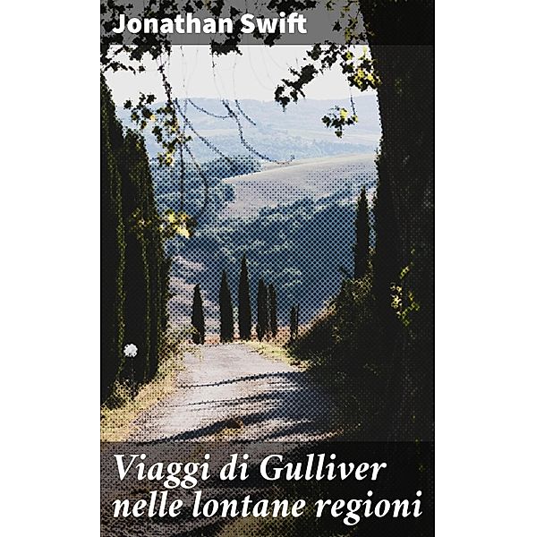 Viaggi di Gulliver nelle lontane regioni, Jonathan Swift