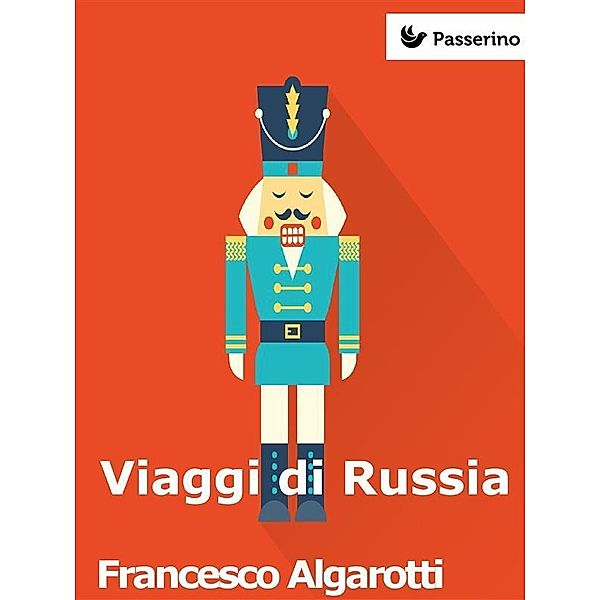 Viaggi di Russia, Francesco Algarotti