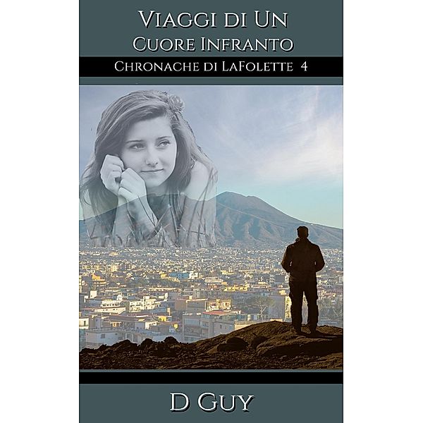 Viaggi di un Cuore Infratto (Le Cronache di LaFollette, #4) / Le Cronache di LaFollette, D. Guy