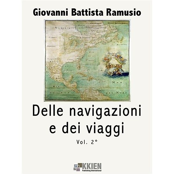 Viaggi e Viaggiatori: Delle navigazioni e dei viaggi vol. 2, Giovanni Battista Ramusio