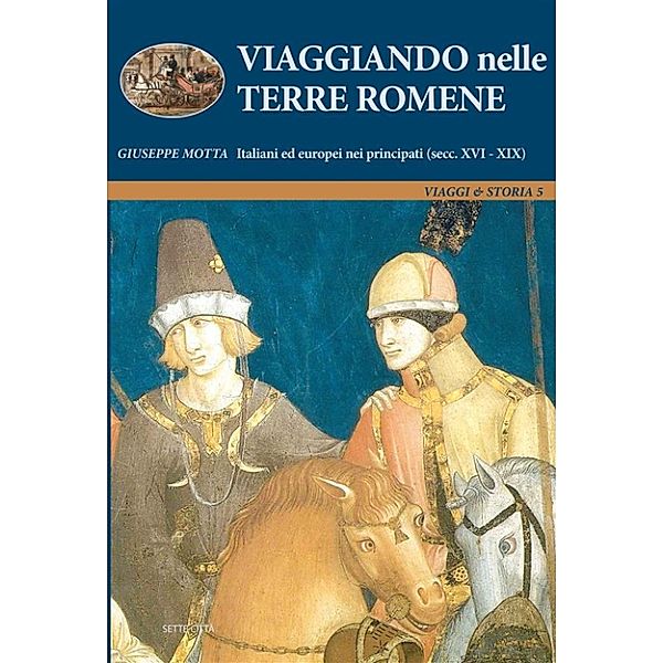 Viaggiando nelle Terre Romene. Italiani ed europei nei principati (secc. XVI-XIX), Giuseppe Motta