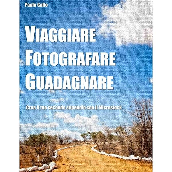 Viaggiare, fotografare, guadagnare, Paolo Gallo