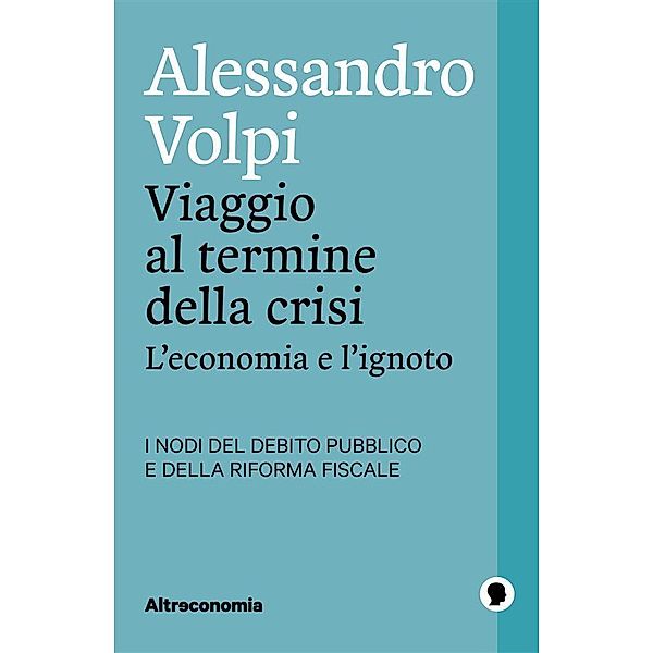 Viaggio al termine della crisi / Saggio, Alessandro Volpi