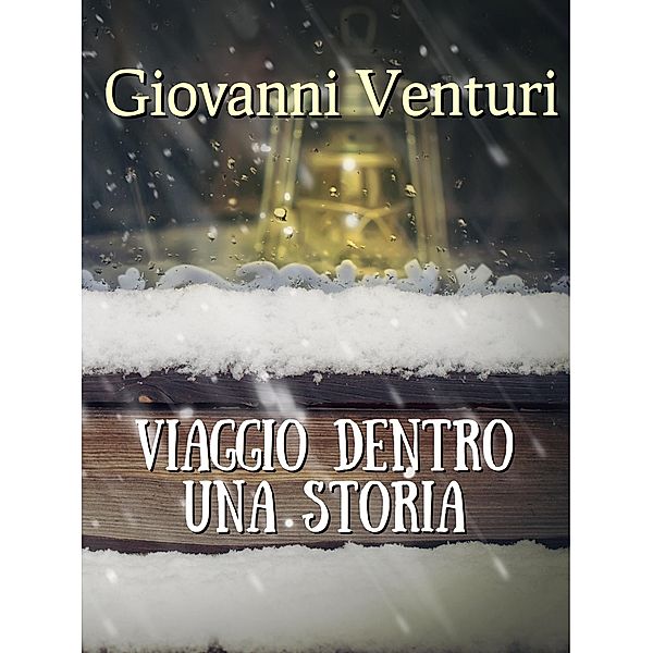 Viaggio dentro una storia, Giovanni Venturi