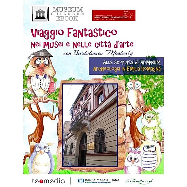 Viaggio fantastico nei musei e nelle città d’arte con Bartolomeo Masterly. Alla scoperta di Ariminum, archeologia in Emilia Romagna, Raffaella Bilotta, Anna Cipparrone, Museum Children Ebook, Rosaria Martellotta