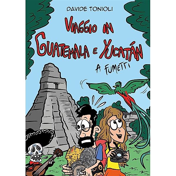 Viaggio in Guatemala e Yucatán a fumetti, Davide Tonioli