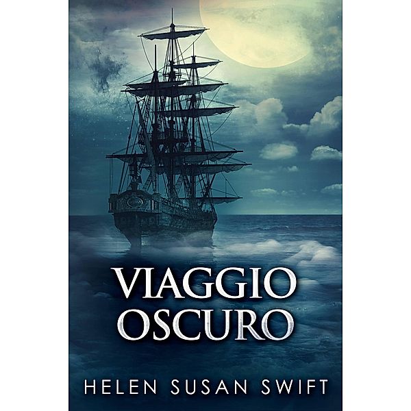 Viaggio Oscuro (Racconti dall'oscuro passato 1) / Racconti dall'oscuro passato 1, Helen Susan Swift