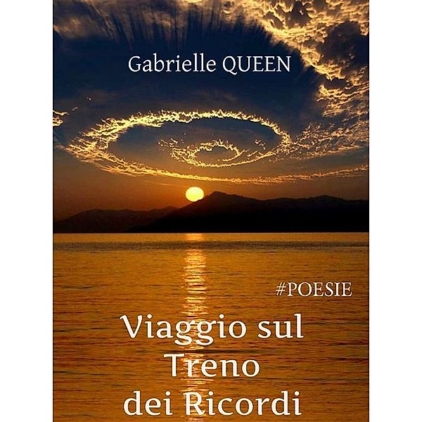 Viaggio sul treno dei ricordi - #poesie, Gabrielle Queen