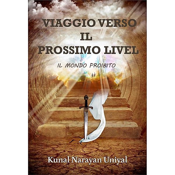 Viaggio verso il Prossimo Livello - Il Mondo Proibito, Kunal Narayan Uniyal