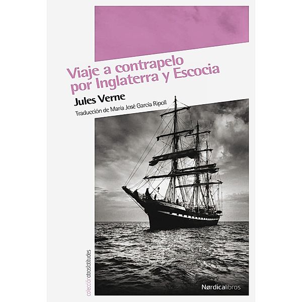 Viaje a contrapelo por Inglaterra y Escocia / Otras Latitudes, Jules Verne
