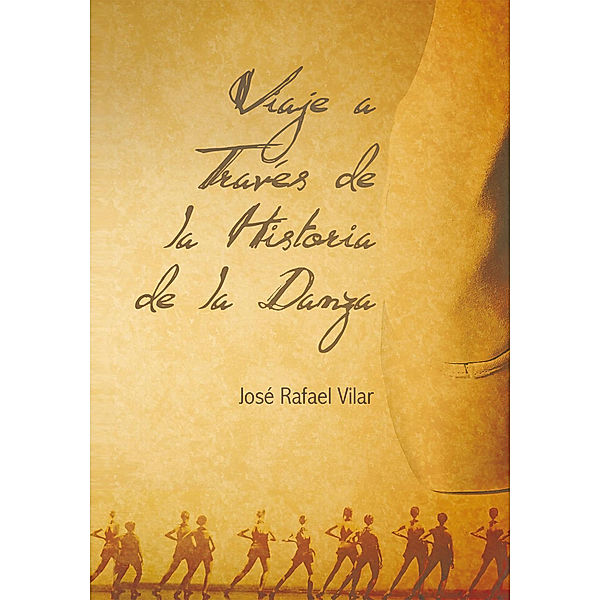 Viaje a Través De La Historia De La Danza, Jose Rafael Vilar