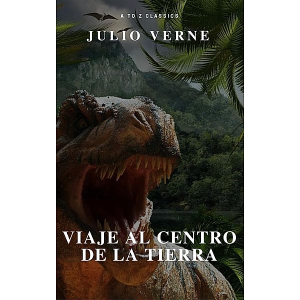 Viaje al centro de la Tierra (TOC activo) (Clásicos de la A a la Z), Julio Verne