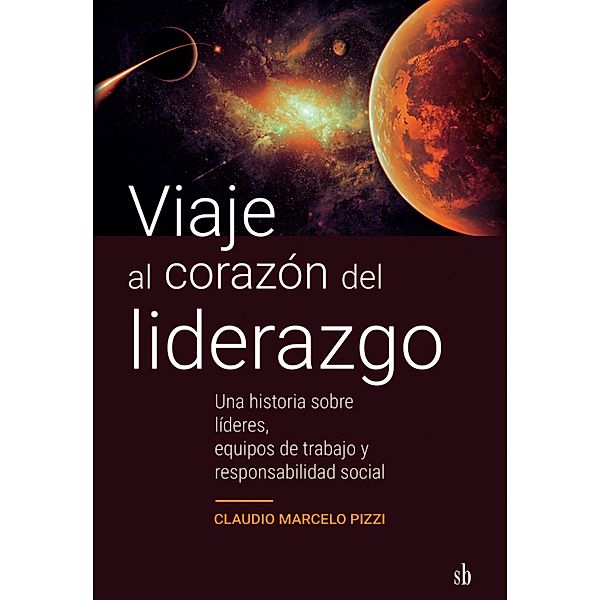 Viaje al corazón del liderazgo, Claudio Marcelo Pizzi