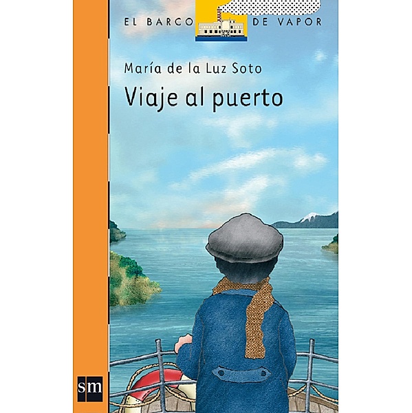 Viaje al puerto / El Barco de Vapor Naranja, María de la Luz Soto