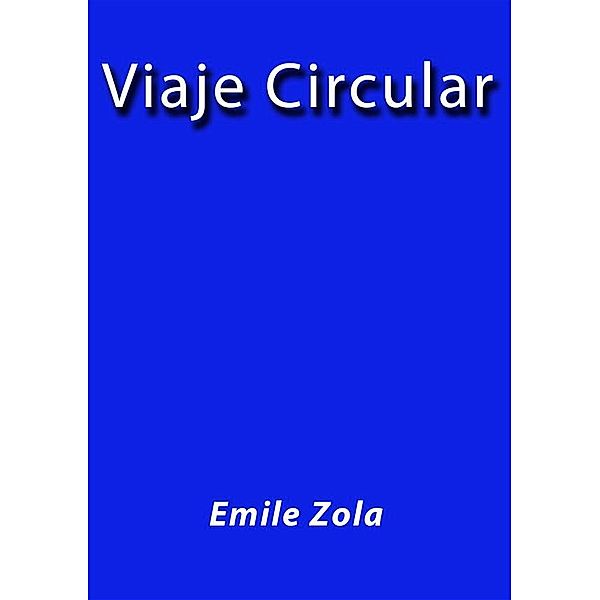 Viaje Circular, Emile Zola