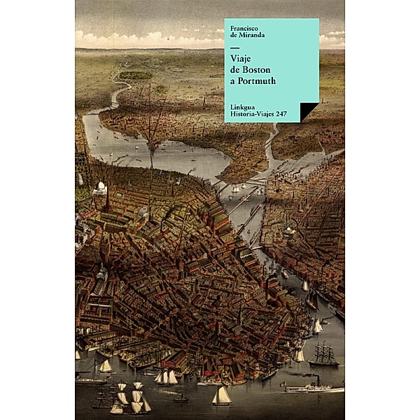 Viaje de Boston a Portsmouth / Historia-Viajes Bd.247, Francisco De Miranda