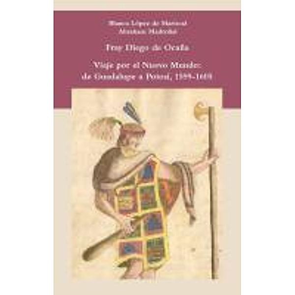 Viaje por el Nuevo Mundo: de Guadalupe a Potosí, 1599-1605, Fray D de Ocaña