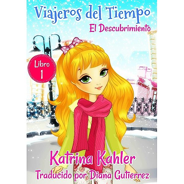 Viajeros del Tiempo - Libro 1: El Descubrimiento / KC Global Enterprises Pty Ltd, Katrina Kahler