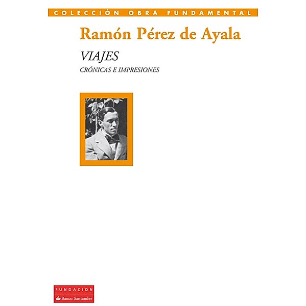 Viajes / Colección Obra Fundamental, Ramón Pérez de Ayala