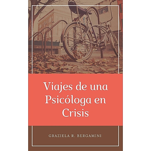Viajes de una Psicóloga en Crisis, Graziela Bergamini