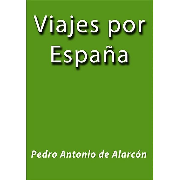 Viajes por España, Pedro Antonio de Alarcón