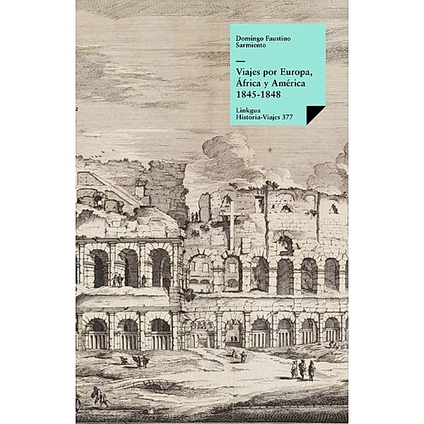 Viajes por Europa, África y América 1845-1848 / Historia-Viajes Bd.377, Domingo Faustino Sarmiento