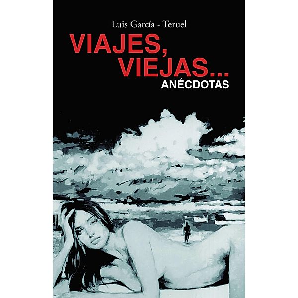 Viajes, Viejas...Anécdotas, Luis García - Teruel