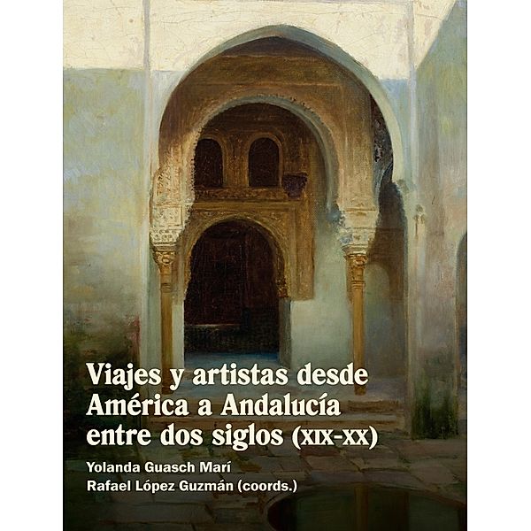 Viajes y artistas desde América a Andalucía entre dos siglos (XIX-XX)