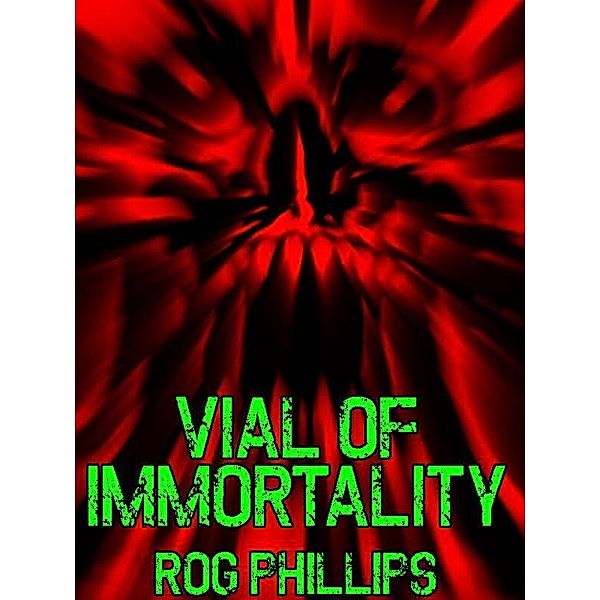 Vial of Immortality / Wildside Press, Rog Phillips