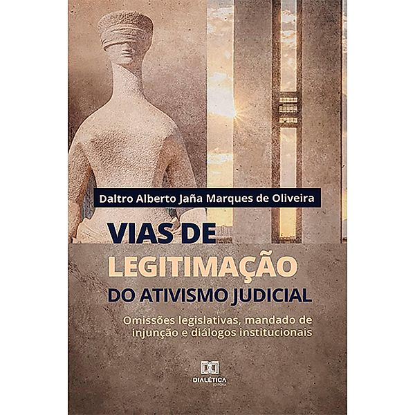 Vias de legitimação do ativismo judicial, Daltro Alberto Jaña Marques de Oliveira