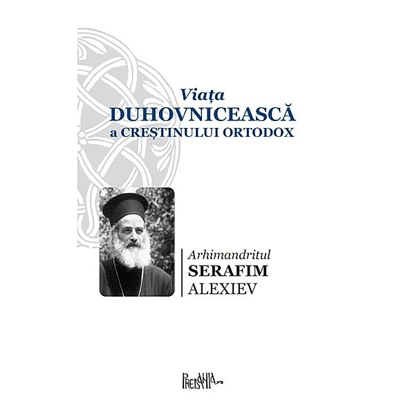 Viata duhovniceasca a crestinului ortodox, Arhimandritul Serafim Alexiev