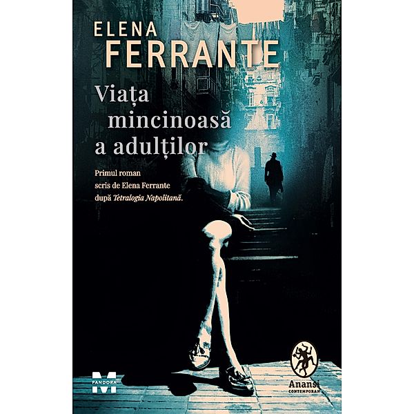 Viata mincinoasa a adultilor / Anansi Contemporan, Elena Ferrante