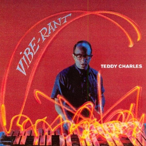 Vibe-Rant, Teddy Charles