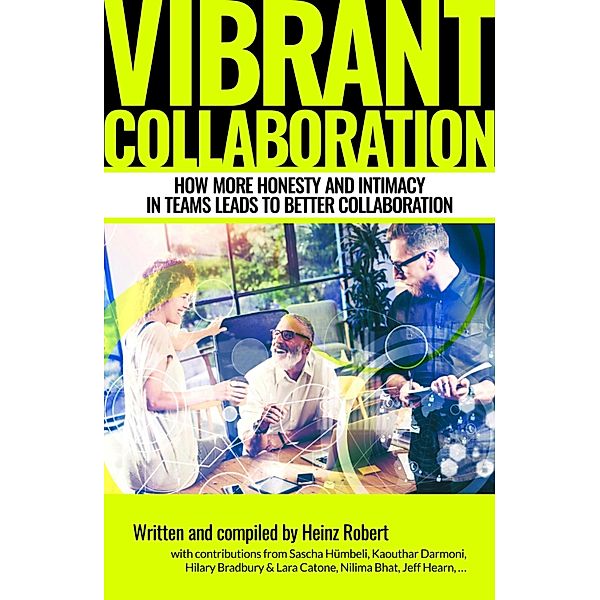Vibrant Collaboration - for people in leading positions interested in deeper dynamics of their colleagues, Heinz Robert