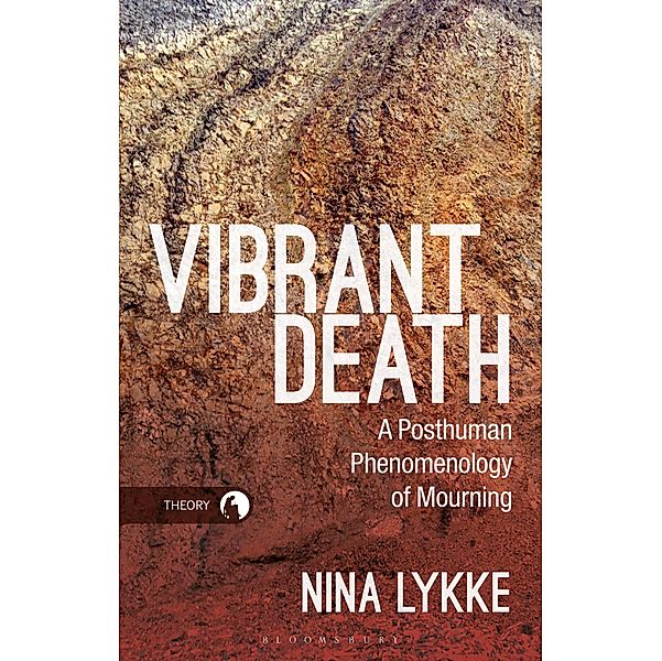 Vibrant Death / Theory in the New Humanities, Nina Lykke