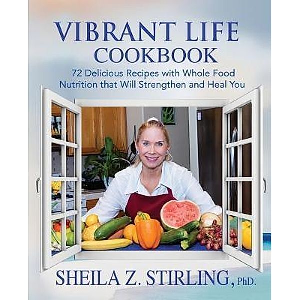 Vibrant Life CookBook, Sheila Z Stirling