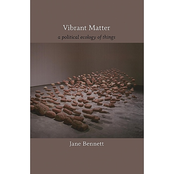 Vibrant Matter / a John Hope Franklin Center Book, Bennett Jane Bennett