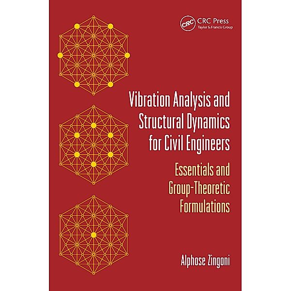 Vibration Analysis and Structural Dynamics for Civil Engineers, Alphose Zingoni