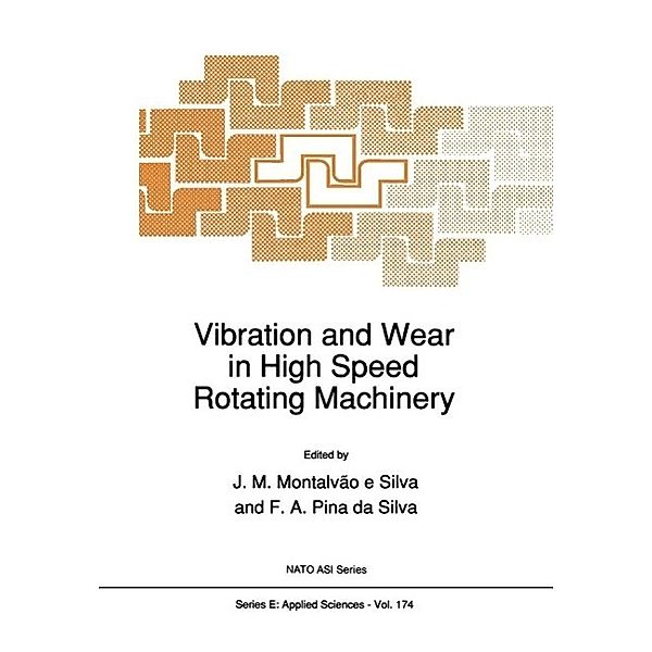 Vibration and Wear in High Speed Rotating Machinery / NATO Science Series E: Bd.174