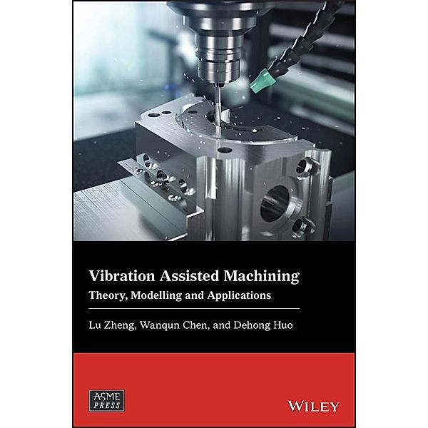 Vibration Assisted Machining, Lu Zheng, Wanqun Chen, Dehong Huo