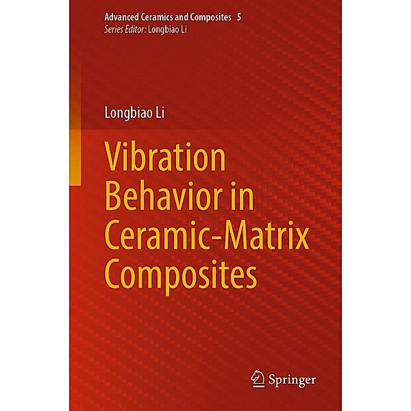 Vibration Behavior in Ceramic-Matrix Composites / Advanced Ceramics and Composites Bd.5, Longbiao Li
