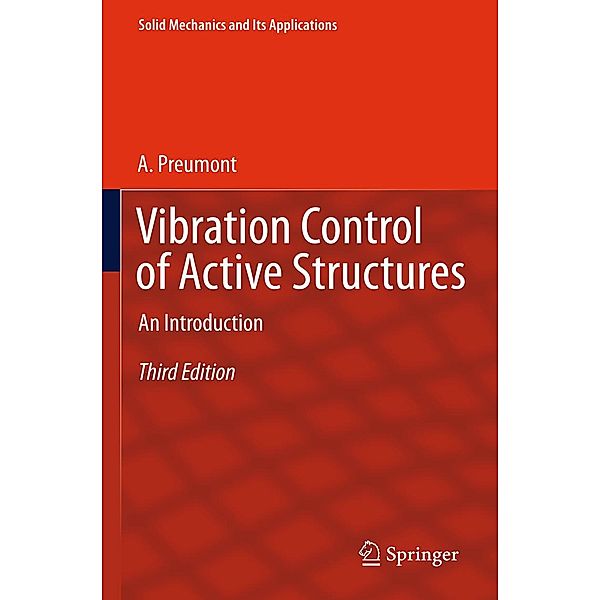 Vibration Control of Active Structures / Solid Mechanics and Its Applications Bd.179, A. Preumont