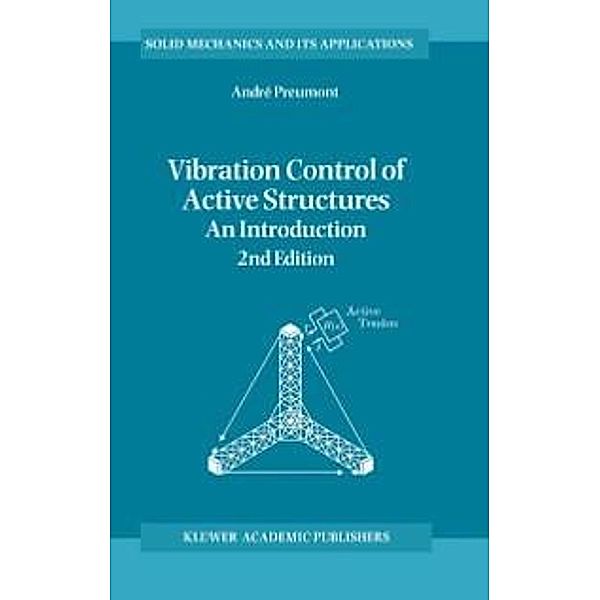 Vibration Control of Active Structures / Solid Mechanics and Its Applications Bd.96, A. Preumont