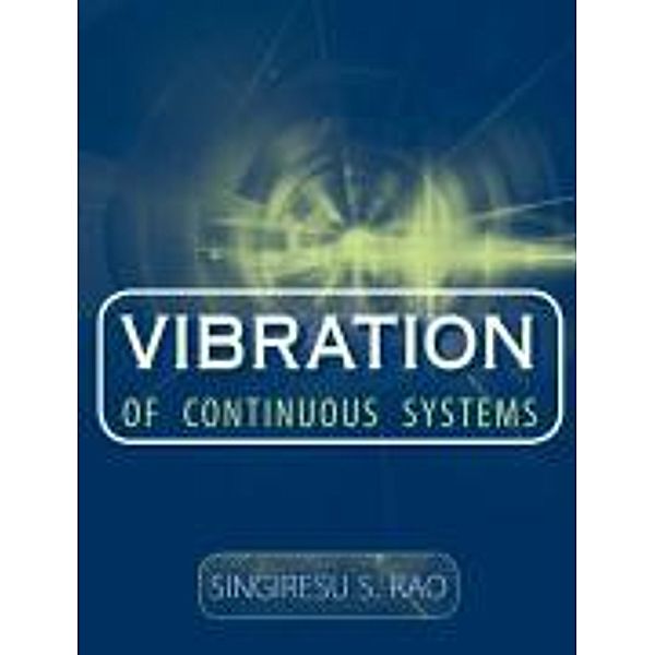 Vibration of Continuous Systems, Singiresu S. Rao