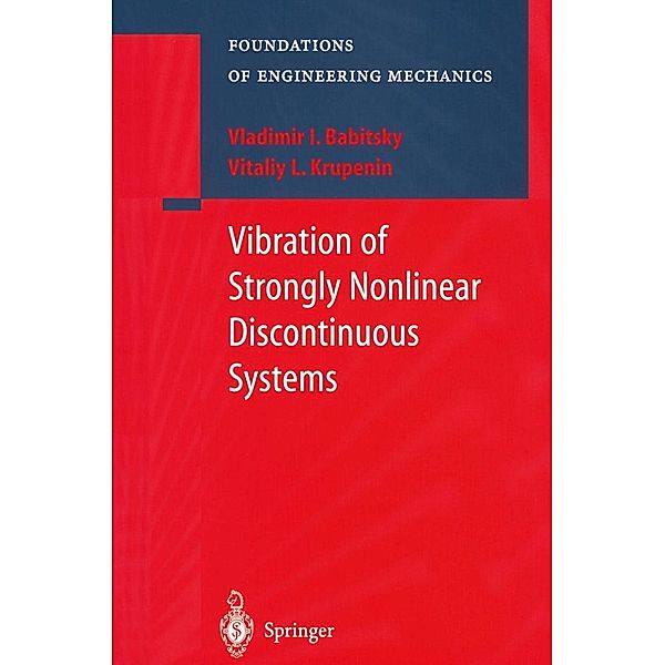 Vibration of Strongly Nonlinear Discontinuous Systems / Foundations of Engineering Mechanics, V. I. Babitsky, V. L. Krupenin